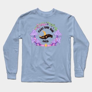 Make Your Own Magic - Witchy Quote Art Long Sleeve T-Shirt